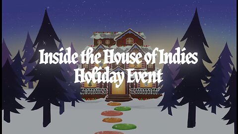 Watching Inside the House of Indies: Holiday Event Days 1, 2, and 3