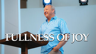 Fullness Of Joy | John 17:13-23 | Pastor Rob McCoy