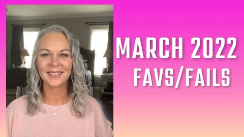 March 2022 favs/fails