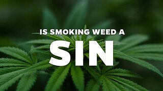 Is Smoking Weed a Sin?