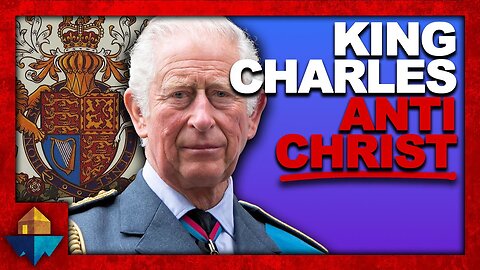 26 Major Signs King Charles is THE ANTICHRIST