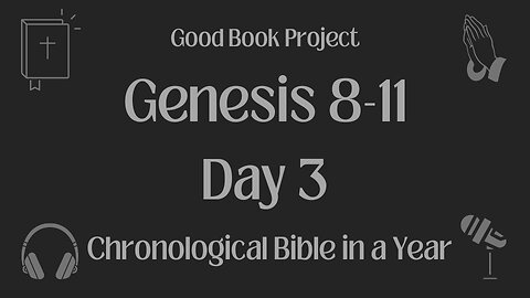 Chronological Bible in a Year 2023 - January 3, Day 3 - Genesis 8-11