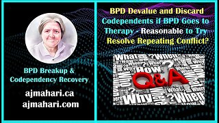 BPD Devalue to Discard Codependents Is it Reasonable To Try To Solve Repeating Conflict?