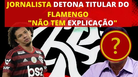 JORNALISTA DETONA TITULAR DO FLAMENGO NÃO TEM EXPLICAÇÃO - É TRETA!!!