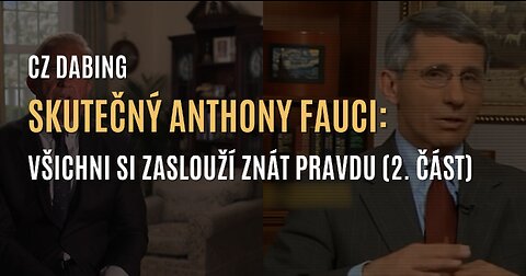 Skutečný Anthony Fauci: Všichni si zaslouží znát pravdu (2. část) - CZ DABING