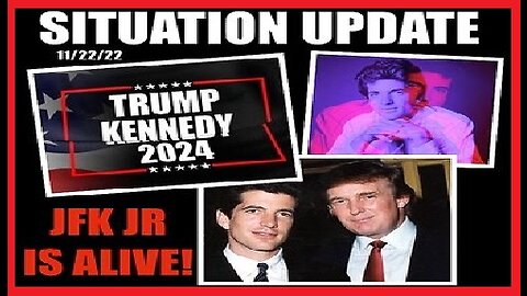 Situation Update 11/22/22: JFK Jr. Is Alive! JFK Jr. VP 2024!