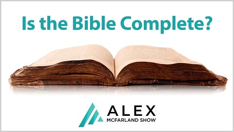 Is the Bible Complete? AMS Webcast 504