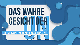 Das wahre Gesicht der UN - Teil 2: Der Antisemitismus der UN