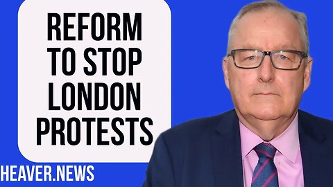 Reform Party Plan To STOP London Protests