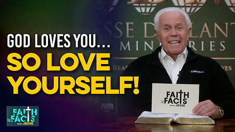 Faith the Facts: God Loves You…So Love Yourself!