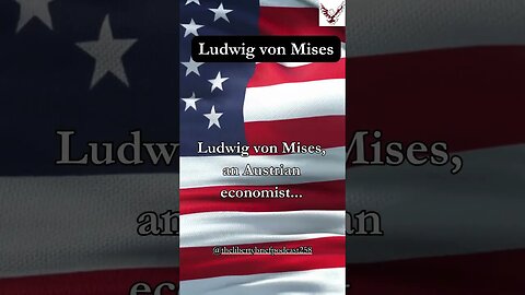 Ludwig von Mises, an Austrian economist...