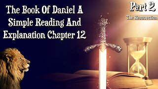 The Book Of Daniel Chapter 12 Part 2: The Resurrection