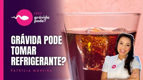 GRÁVIDA PODE TOMAR REFRIGERANTE? | Boa Gravidez