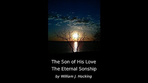 The Son of His Love Papers on the Eternal Sonship, Chapter 9, by W J Hocking