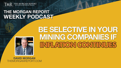 Be Selective In Your Mining Companies If Inflation Continues