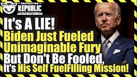 It's A LIE! Biden Just Fueled Unimaginable Fury! Don't Be Fooled, It's His Self FuelFilling Mission!