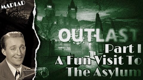 A Fun Visit To The Asylum | Outlast Part I