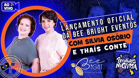 Lançamento Oficial da Bee Bright Eventos com Silvia Osório e Thaís Conte | 189 #events #Perdidospdc