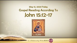 May 11 2023 Gospel Reading John Chapter 15 Verse 9-11