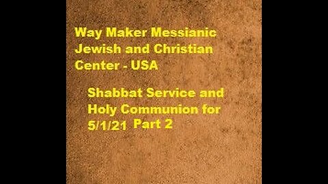 Parashat Emor - Shabbat Service and Holy Communion for 5.1.21 - Part 2
