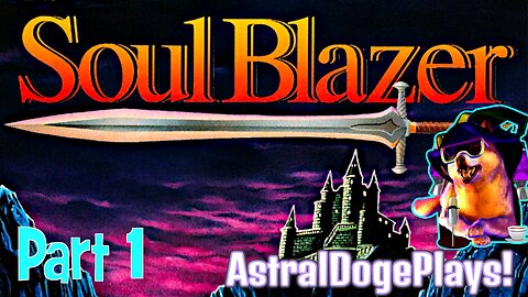 Soul Blazer ~ Part 1