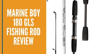 Marine Boy 180 GLS Fishing Rod Review / Wish Review $10 Fishing Rod / Budget Friendly Fishing Gear