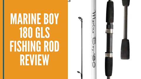 Marine Boy 180 GLS Fishing Rod Review / Wish Review $10 Fishing Rod / Budget Friendly Fishing Gear
