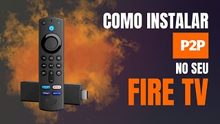 Como instalar o P2P no Fire TV