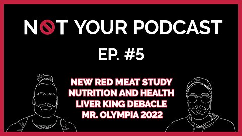 NYP - Episode 5 - New Red Meat Study | Nutrition and Health | Liver King Debacle | Mr. Olimpia 2022