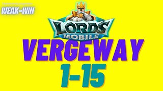 Lords Mobile: WEAK-WIN Vergeway 1-15
