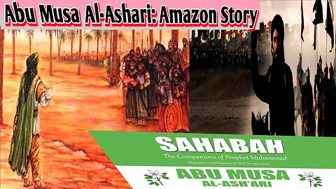 The Inspiring Life of Abu Musa Al-Ashari: A True Story🔥🔥🔥