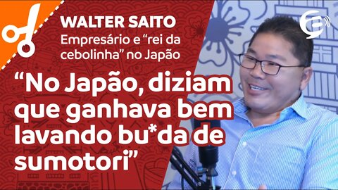 Walter Toshio Saito: No Japão, diziam que ganhava bem lavando bunda de sumotori #cortes