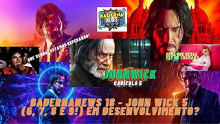 John Wick 5 (6, 7, 8 e 9!) a Caminho? (BadernaNews 18)