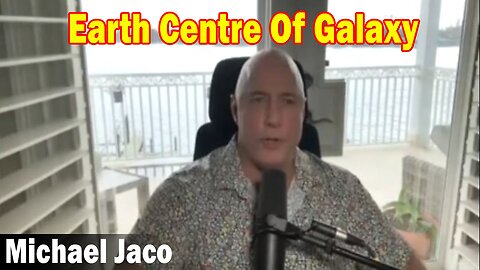 Michael Jaco HUGE Intel 03-14-23 - Earth Centre Of Galaxy