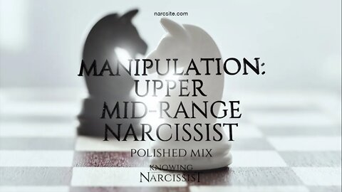 Manipulation : Upper Mid Range Narcissist (Polished Mix)