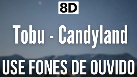 Tobu - Candyland | 8D AUDIO (USE FONES DE OUVIDO 🎧)