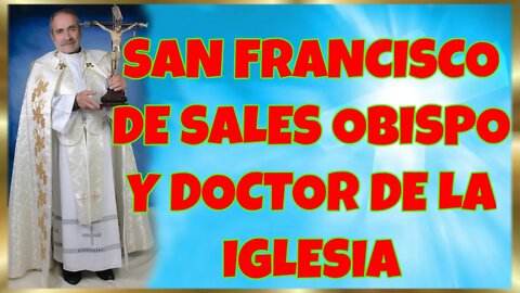 24 SAN FRANCISCO DE SALES OBISPO Y DOCTOR DE LA IGLESIA 2022. HD