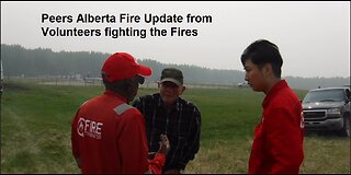 Peers Alberta Fire Update from Volunteers fighting the Fires