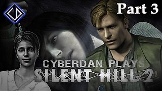 CyberDan Plays Silent Hill 2 (Part 3)