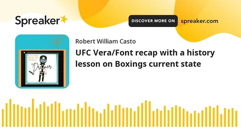 UFC Vera/Font recap with a history lesson on Boxings current state