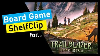 🌱ShelfClips: Trailblazer: the John Muir Trail (Short Board Game Preview)