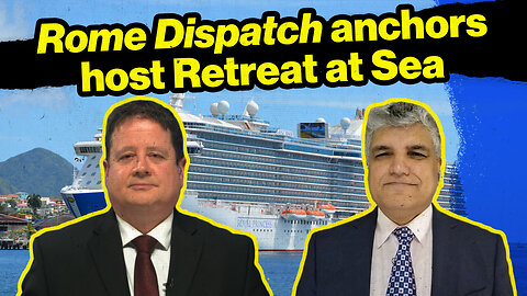 'Rome Dispatch' Anchors Host Retreat at Sea | Rome Dispatch