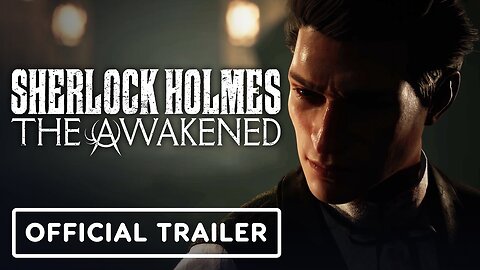 Sherlock Holmes The Awakened - Official Launch Trailer