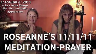 FLASHBACK: Roseanne's 11/11/11 Meditation-Prayer in Rejection of the Illuminati—Publicly Revived by Her Today! + Alex Jones’ Recap of Roseanne’s First In-Studio Appearance, Which He Himself has Been so Impressed with.