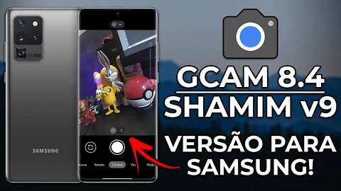 Google Camera 8.4 SHAMIM V9 | MOD PARA CELULARES SAMSUNG, CORES ESPETACULARES! | Gcam 8.4 Shamim V9