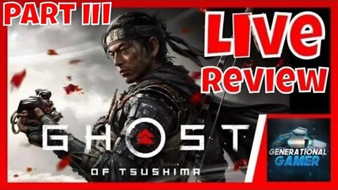 Ghost of Tsushima for the PlayStation 4 (PS4) - LIVE (Part III)
