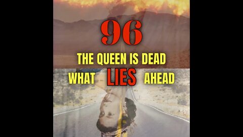 96 - The Queen Is Dead, What Lies Ahead?