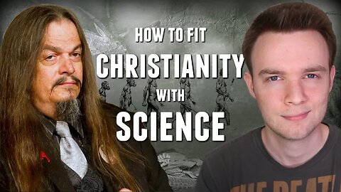How to Fit Christianity with Science (feat. Aron Ra)