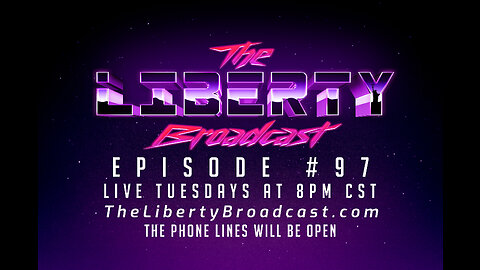 The Liberty Broadcast: Episode #97