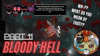 IT'S NOT HOW IT SEEMS TO BE?? - BLOODY HELL PART 11 (FULL GAME)